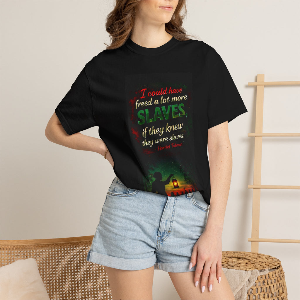 Graphic T-Shirt — "I could have freed a lot more slaves if they knew they were slaves" Statement Tee